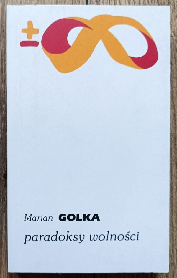 Marian Golka Paradoksy wolności