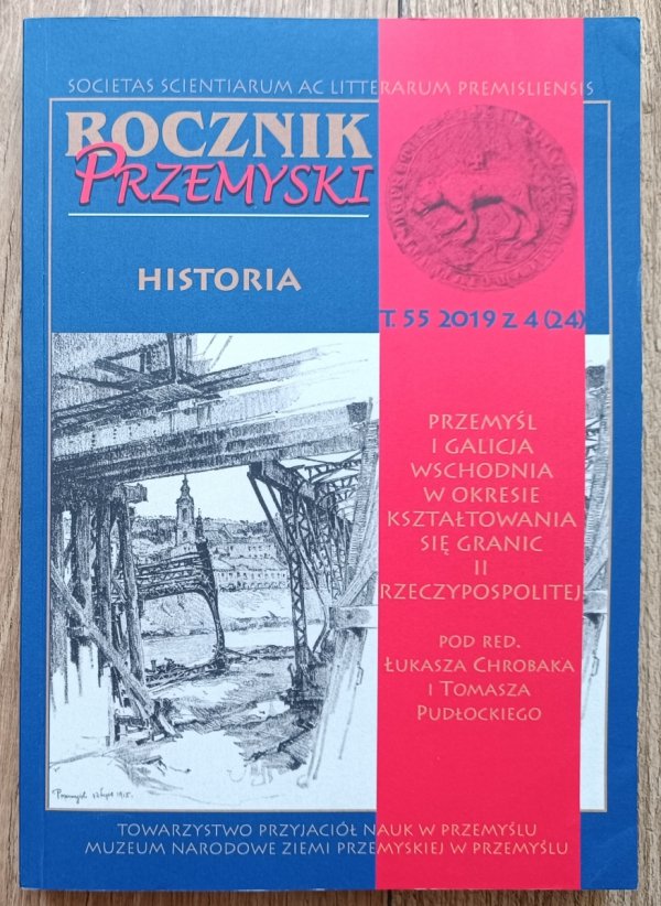 Rocznik Przemyski t. 55 2019 / Przemyśl i Galicja Wschodnia w okresie tałtowania się granic II Rzeczypospolitej