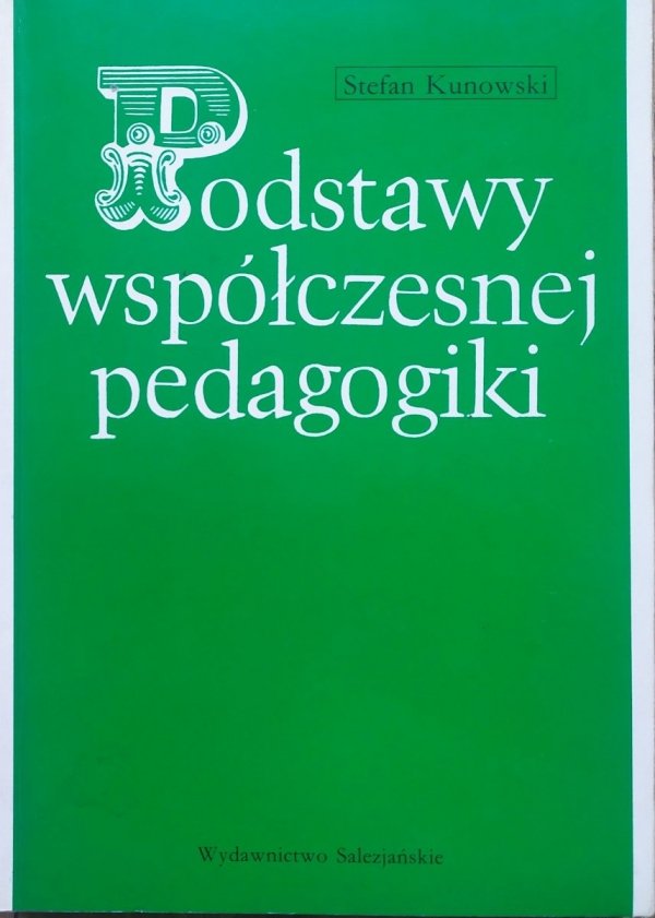 Stefan Kunowski Podstawy współczesnej pedagogiki