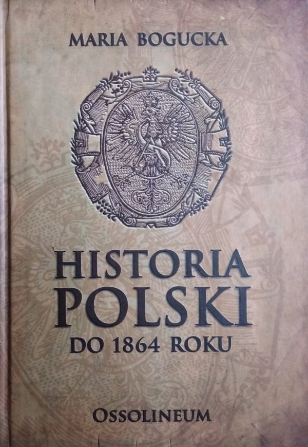Maria Bogucka • Historia Polski do 1864 roku