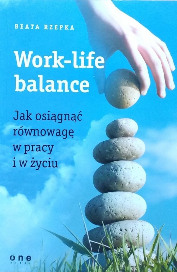 Beata Rzepka • Work life balance. Jak osiągnąć równowagę w pracy i w życiu