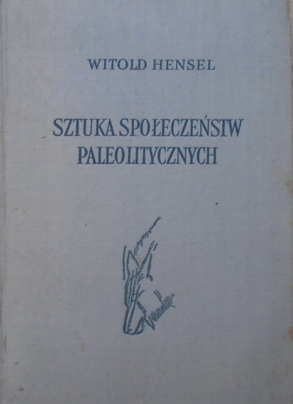 Witold Hensel • Sztuka społeczeństw paleolitycznych