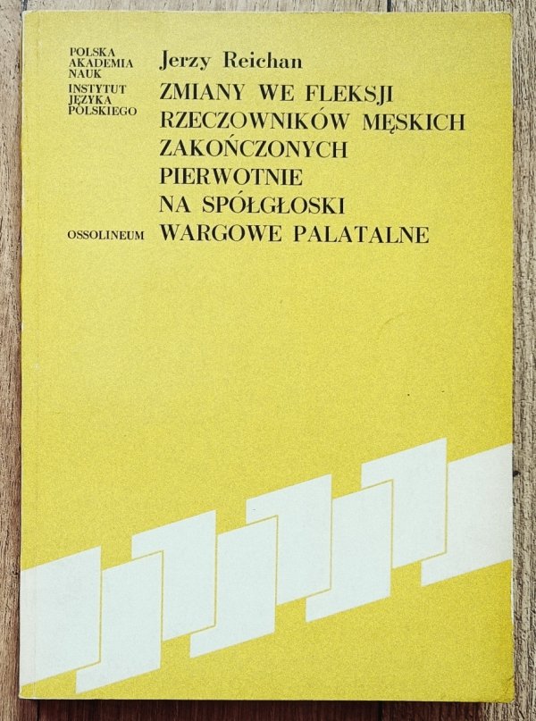 Jerzy Reichan Zmiany we fleksji rzeczowników męskich zakończonych pierwotnie na spółgłoski wargowe palatalne w języku polskim na tle słowiańskim