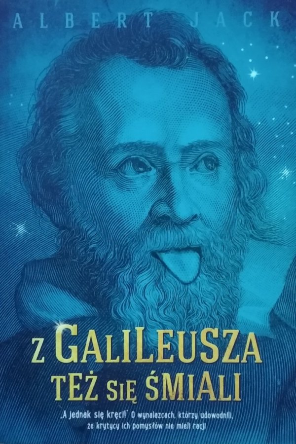Albert Jack • Z Galileusza też się śmiali