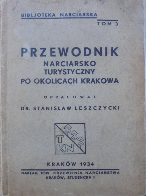 Stanisław Leszczycki • Przewodnik narciarsko turystyczny po okolicach Krakowa