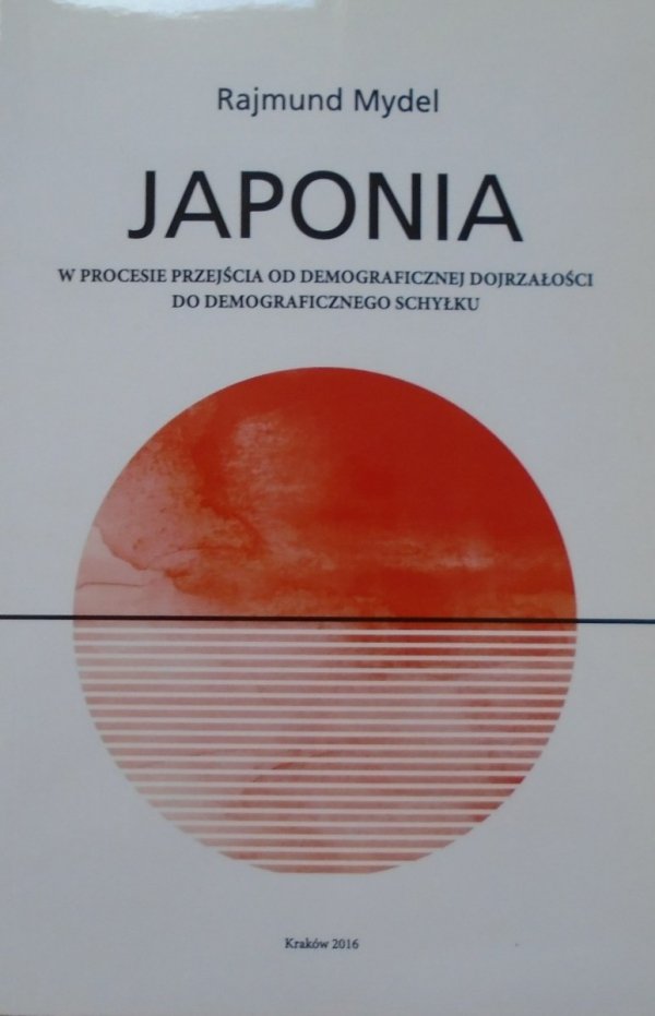 Rajmund Mydel • Japonia w procesie przejścia od demograficznej dojrzałości do demograficznego schyłku
