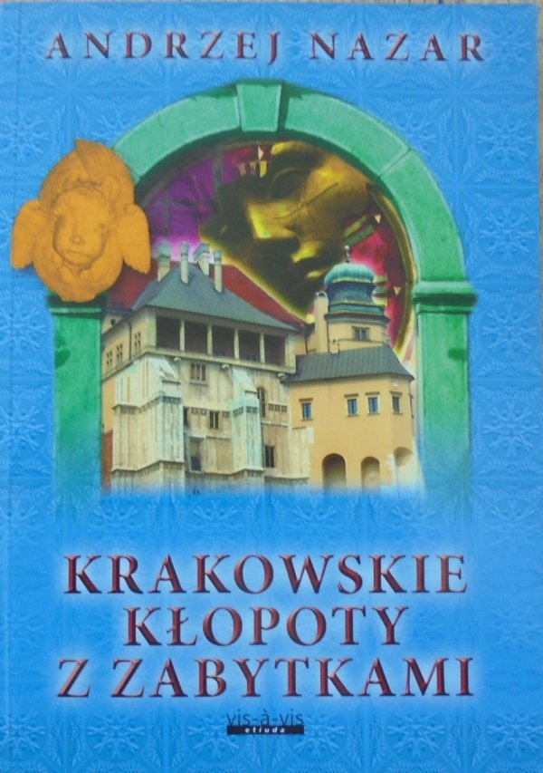 Andrzej Nazar • Krakowskie kłopoty z zabytkami