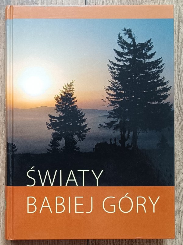 red. Danuta Ptaszycka-Jackowska Światy Babiej Góry