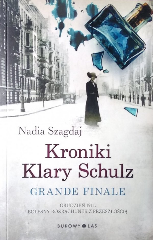 Nadia Szagdaj • Kroniki Klary Schulz. Grande finale