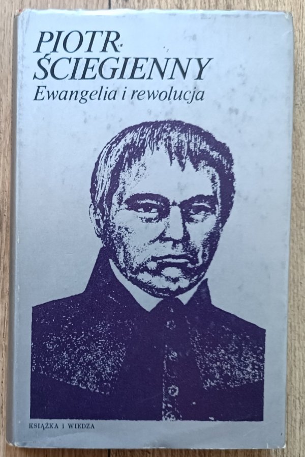 Piotr Ściegienny Ewangelia i rewolucja