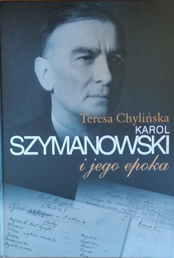 Teresa Chyliska •  Karol Szymanowski i jego epoka Tom 3
