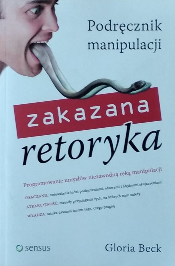 Gloria Beck • Zakazana retoryka. Podręcznik manipulacji