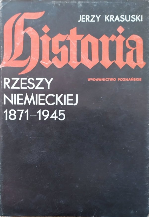 Jerzy Krasuski Historia Rzeszy Niemieckiej 1871-1945
