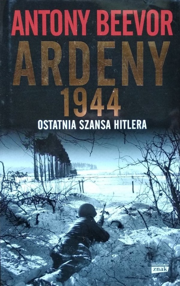 Antony Beevor • Ardeny 1944. Ostatnia szansa Hitlera