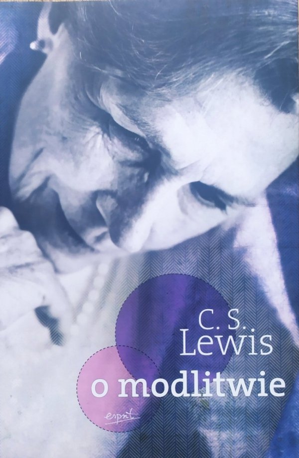 C.S. Lewis O modlitwie. Listy do Malkolma