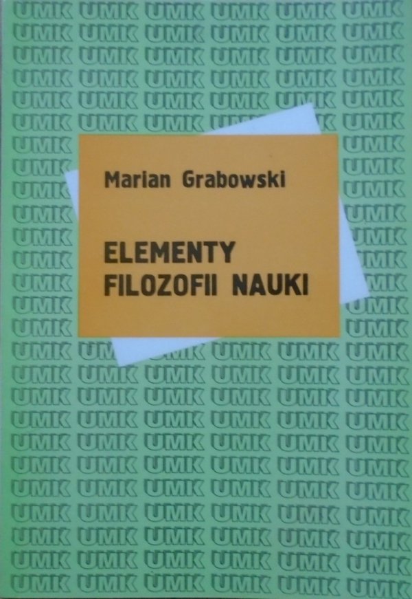 Marian Grabowski • Elementy filozofii nauki [Popper, Kuhn, Feyerabend]