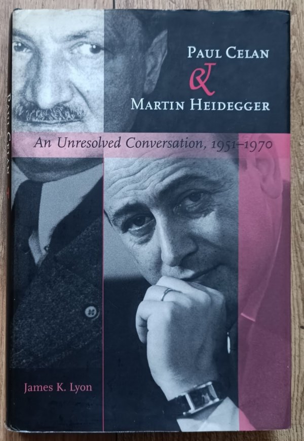 Paul Celan &amp; Martin Heidegger: An Unresolved Conversation 1931-1970