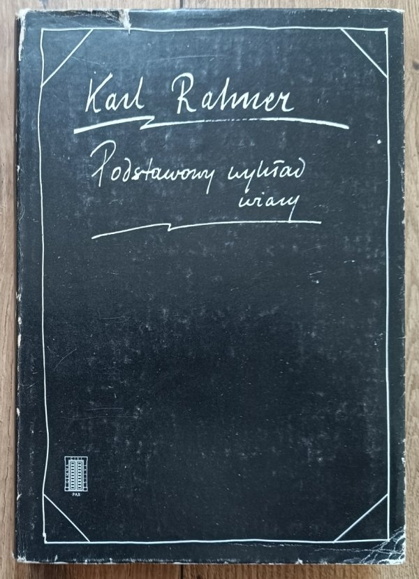 Karl Rahner Podstawowy wykład wiary. Wprowadzenie do pojęcia chrześcijaństwa