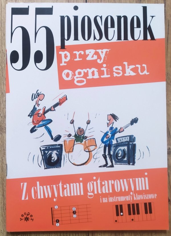 55 piosenek przy ognisku z chwytami gitarowymi i na instrumenty klawiszowe