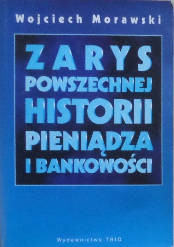 Wojciech Morawski • Zarys powszechnej historii pieniądza i bankowości