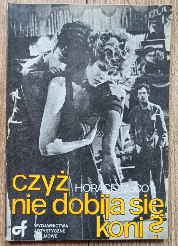 Horace McCoy Czyż nie dobija się koni?
