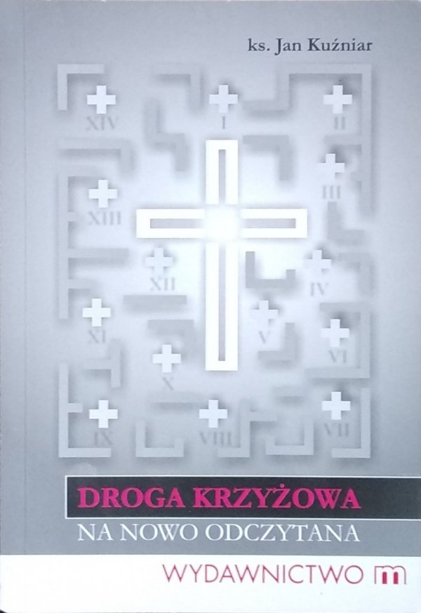 Jan Kuźniar • Droga krzyżowa na nowo odczytana