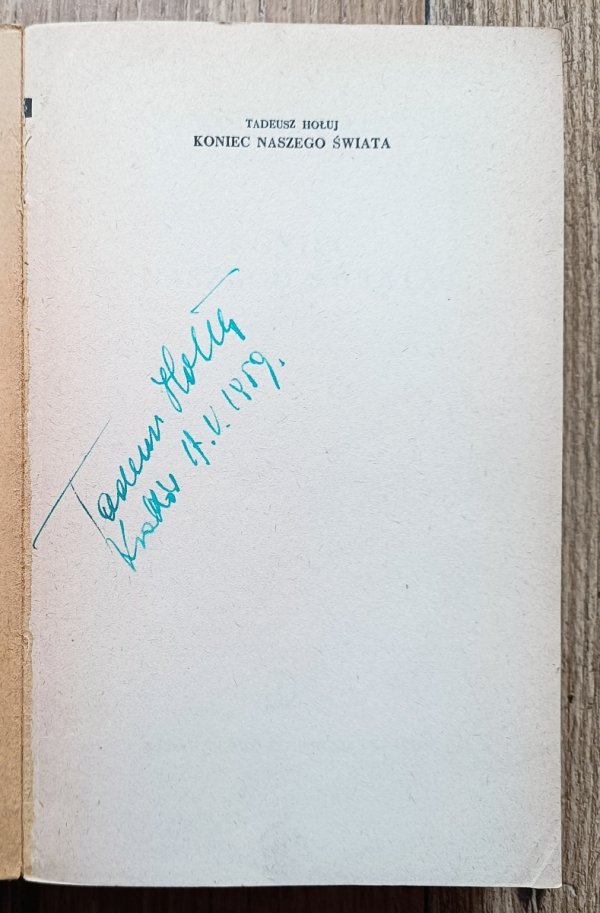 Tadeusz Hołuj Koniec naszego świata / autograf autora
