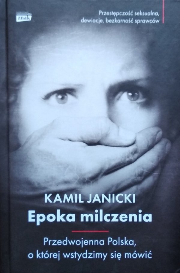 Kamil Janicki • Epoka milczenia. Przedwojenna Polska, o której wstydzimy się mówić