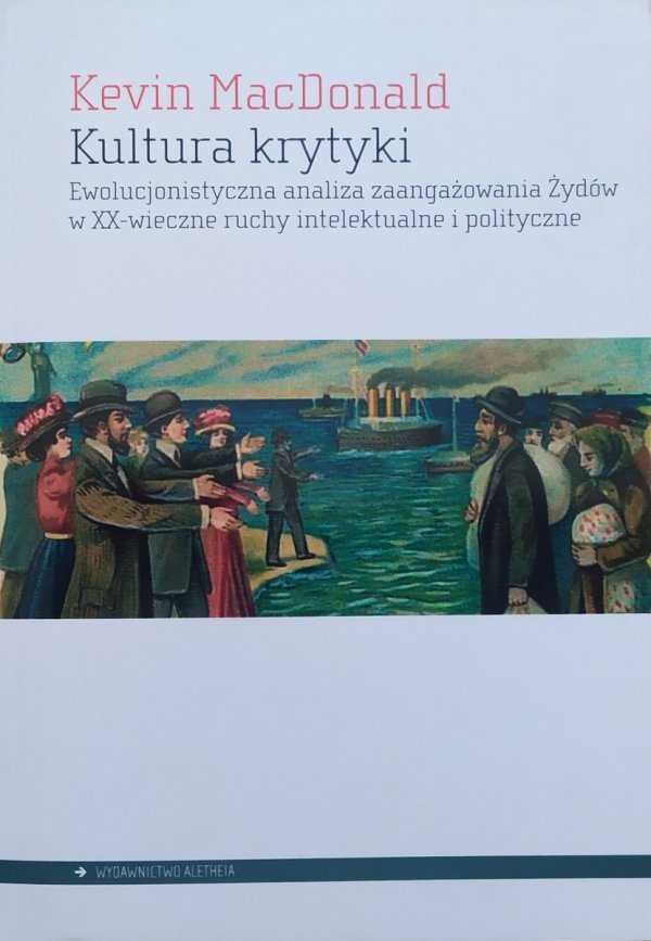 Kevin MacDonald Kultura krytyki. Ewolucjonistyczna analiza zaangażowania Żydów w XX-wieczne ruchy intelektualne i polityczne