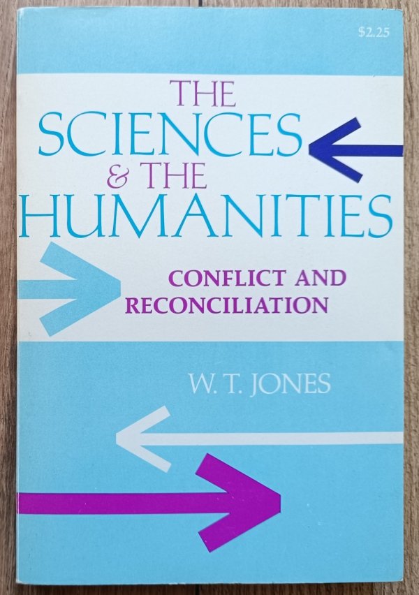 W.T. Jones The Sciences and the Humanities: Conflict and Reconciliation