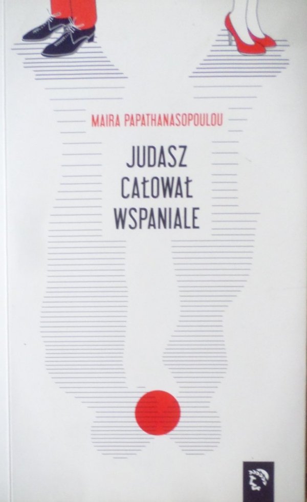 Maira Papathanasopoulou • Judasz całował wspaniale