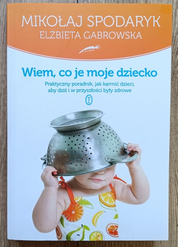 Wiem, co je moje dziecko. Praktyczny poradnik