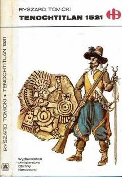 Ryszard Tomicki • Tenochtitlan 1521 [Historyczne Bitwy]