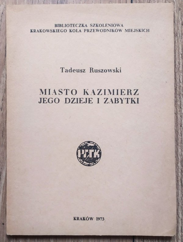 Tadeusz Ruszowski Miasto Kazimierz, jego dzieje i zabytki