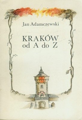 Jan Adamczewski • Kraków od A do Z 