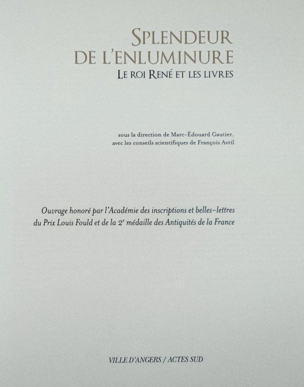 Splendeur de l'enluminure: le roi Rene et les livres