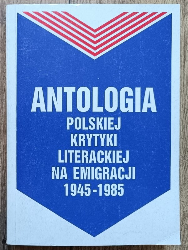Antologia polskiej krytyki literackiej na emigracji