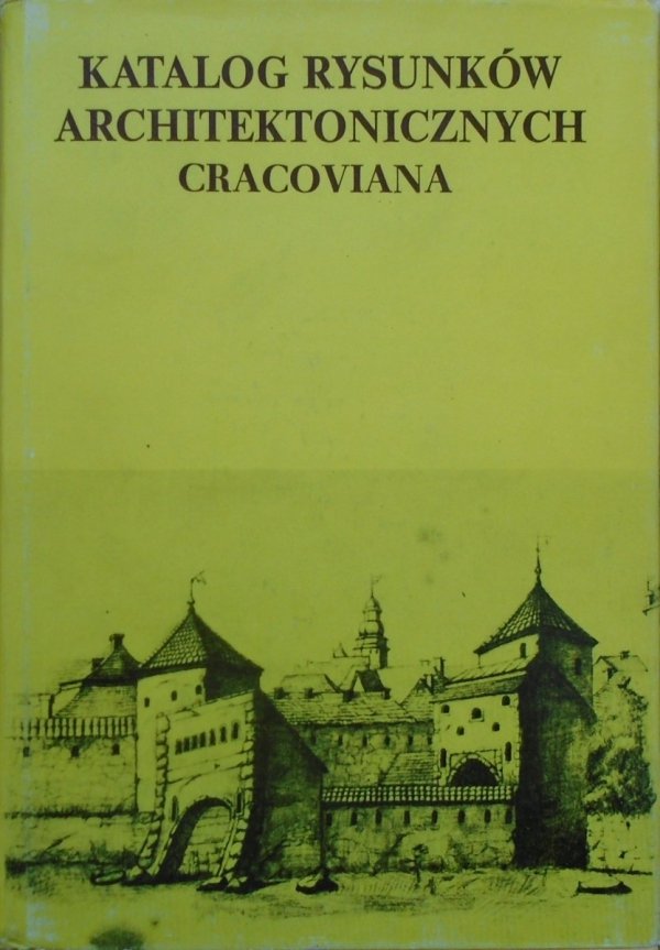 Katalog rysunków architektonicznych ze zbiorów Muzeum Narodowego w Krakowie cz. 2 • Cracoviana