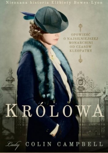 Colin Campbell • Królowa. Nieznana historia Elżbiety Bowes-Lyon 