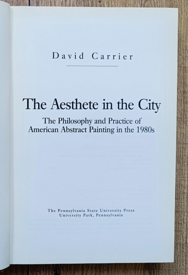 The Aesthete in the City. The Philosophy and Practice of American Abstract Painting in the 1980s