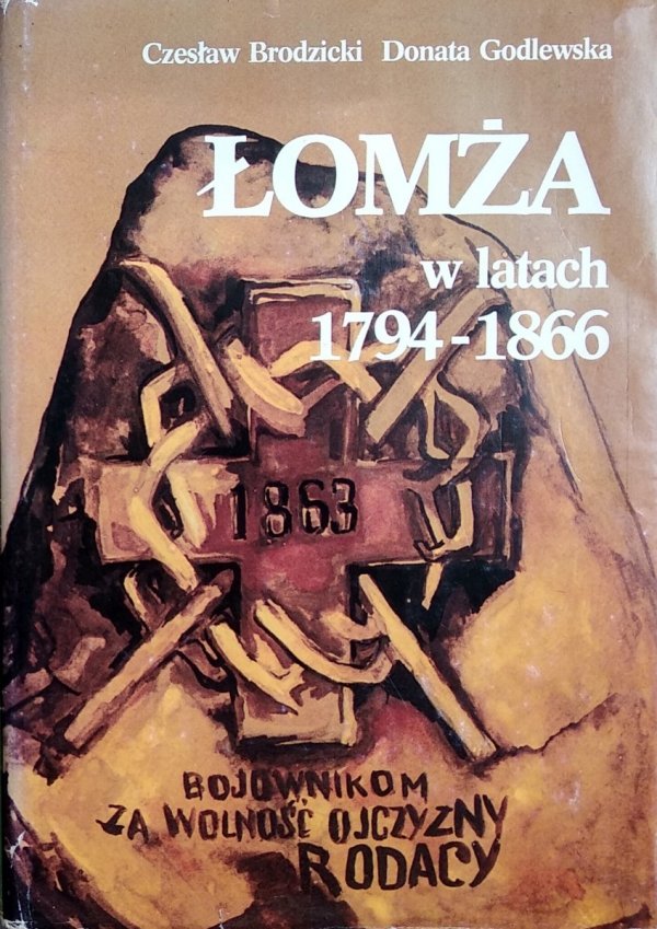 Czesław Brodzicki, Donata Godlewska • Łomża w latach 1794-1866