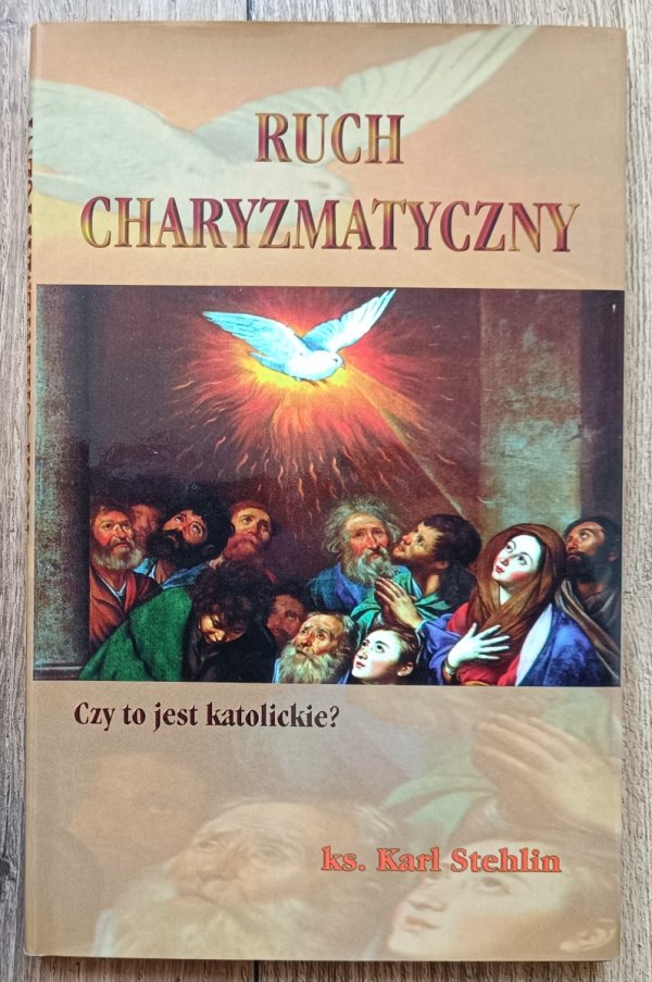 ks. Karl Stehlin Ruch charyzmatyczny. Czy to jest katolickie?