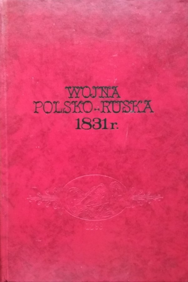 A.K. Puzyrewski • Wojna polsko-ruska 1831 r. [reprint]