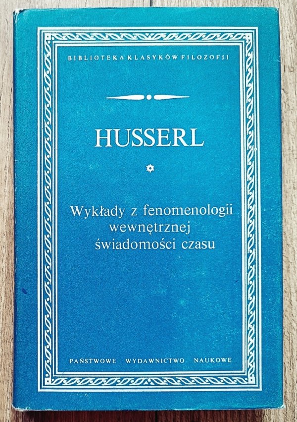 Husserl Wykłady z fenomenologii wewnętrznej świadomości czasu