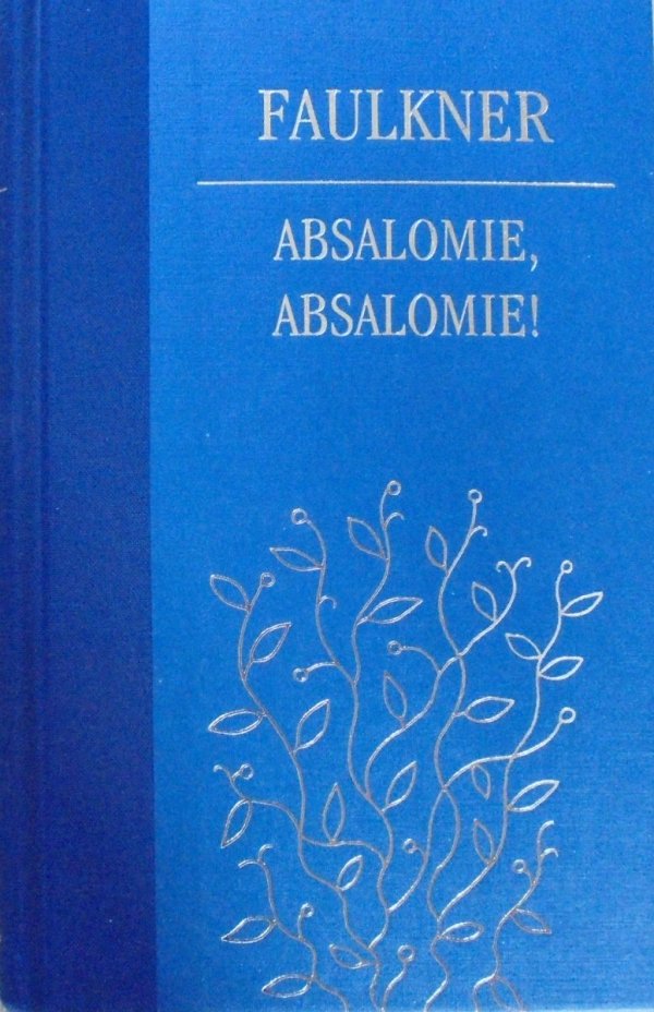 William Faulkner • Absalomie, Absalomie! [zdobiona oprawa] [Nobel 1949]