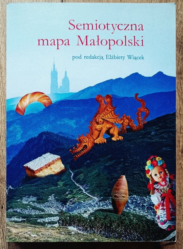 red. Elżbieta Wiącek Semiotyczna mapa Małopolski