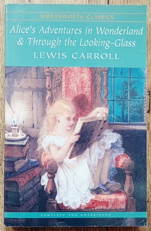 Lewis Carroll Alice's Adventures in Wonderland &amp; Through The Looking-Glass