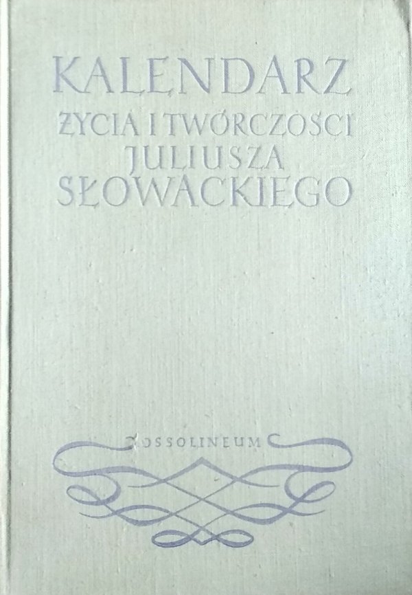 Eugeniusz Sawrymowicz • Kalendarz życia i twórczości Juliusza Słowackiego