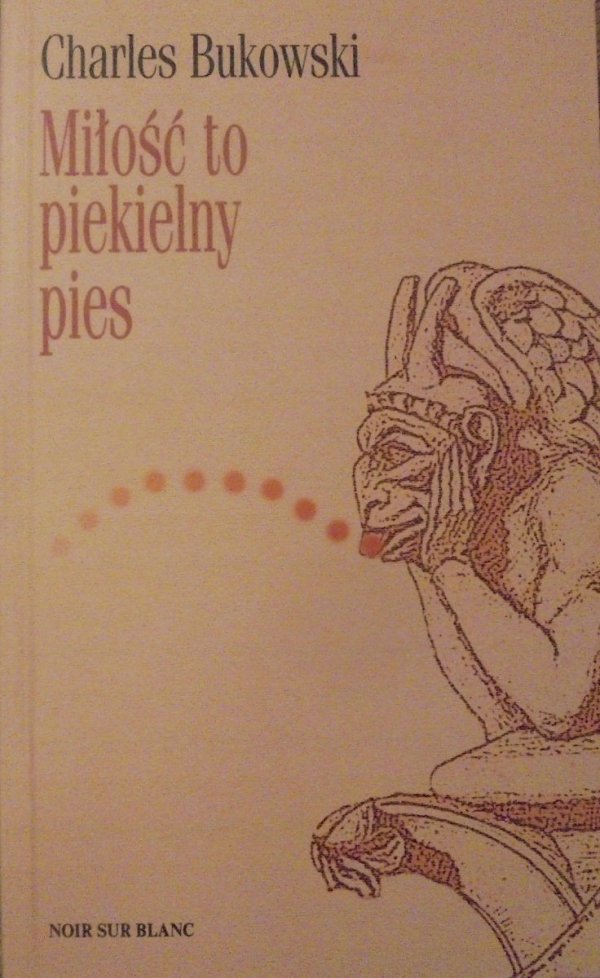Charles Bukowski • Miłość to piekielny pies