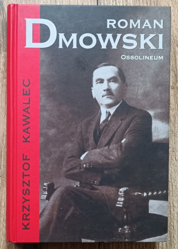 Krzysztof Kawalec Roman Dmowski 1864-1939